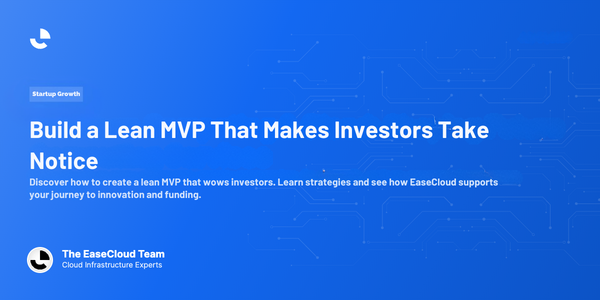 Build a Lean MVP That Makes Investors Take Notice